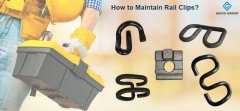 How to maintain rail clip?